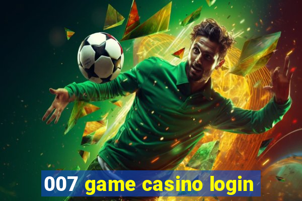 007 game casino login